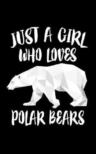 Just A Girl Who Loves Polar Bears: Animal Collection by Marko Marcus