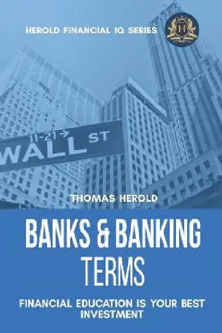Banks & Banking Terms - Financial Education Is Your Best Investment by Thomas Herold