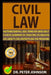 Civil Law: Mastering Essential Legal Terms Explained about Civil Rights, Guardianship, Civil Transactions, Civil Obligations, Civ by Dr Peter Johnson