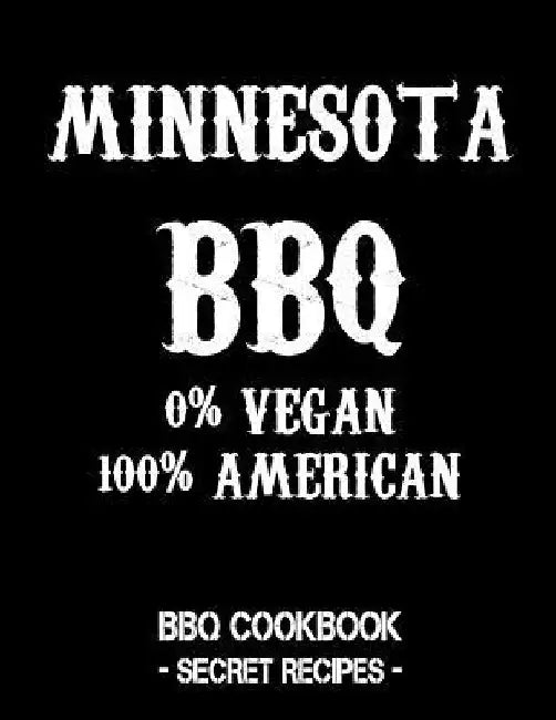 Minnesota BBQ - 0% Vegan 100% American: BBQ Cookbook - Secret Recipes for Men - Black by Pitmaster Bbq