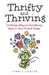 Thrifty and Thriving: 10 Simple Ways to Put Money Back In Your Pocket Today by Jennie Lodien