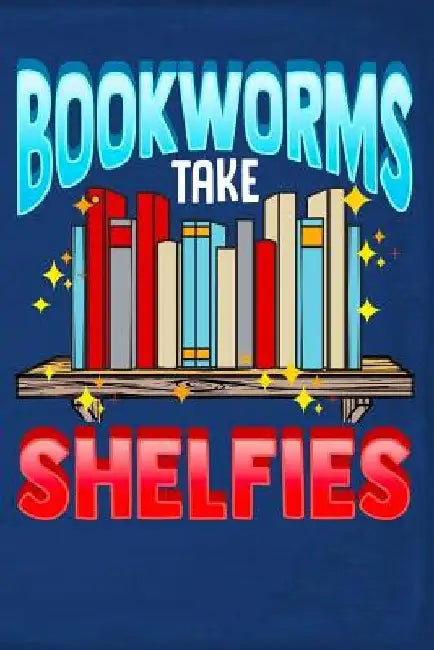 Bookworms Take Shelfies by Drew Quest