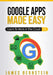 Google Apps Made Easy: Learn to work in the cloud by James Bernstein