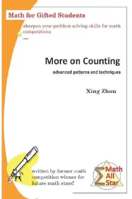 More on Counting (Advanced Patterns and Techniques): Math for Gifted Students by Xing Zhou