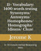 11+ Vocabulary: 1400 words testing Synonyms/ Antonyms/ Homophones/ Homographs/ Idioms/ Cloze: In 10 minute Verbal Reasoning tests by Jerome K