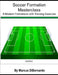 Soccer Formation Masterclass: 9 Modern Formations with Training Sessions by Marcus Dibernardo