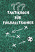 Taktikbuch Für Fußballtrainer: Coaches Und Fußballlehrer, 122 Seiten by Notizbuch, Sportliches