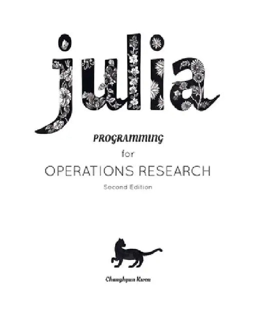 Julia Programming for Operations Research by Changhyun Kwon