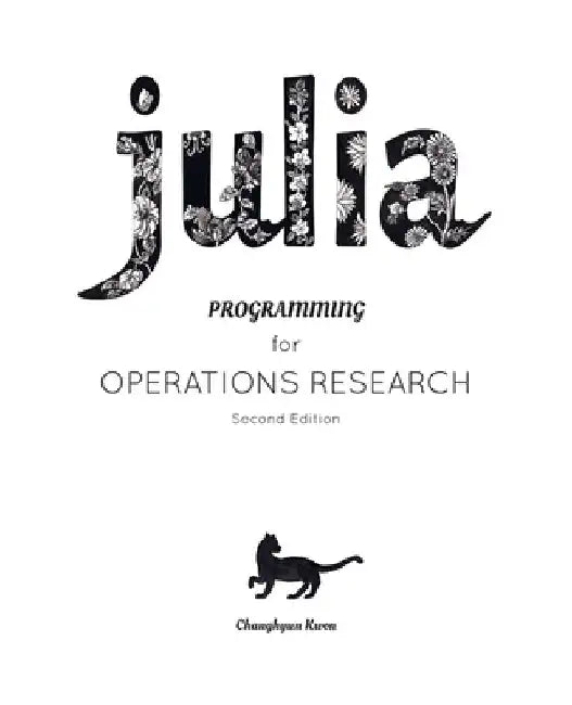 Julia Programming for Operations Research by Changhyun Kwon