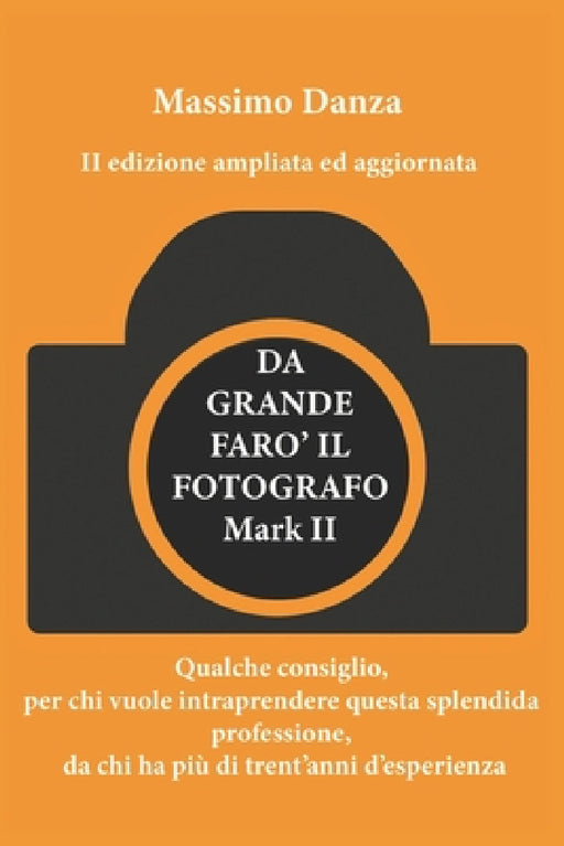 Da Grande Faro' Il Fotografo: Qualche consiglio per chi vuole fare di questa passione una professione, da chi ha più di trent'anni d'esperienza. by Massimo Danza
