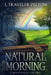 Natural Morning; A Devotional for Lent: (Or other times of spiritual emphasis) by J. Traveler Pelton Lisw-S