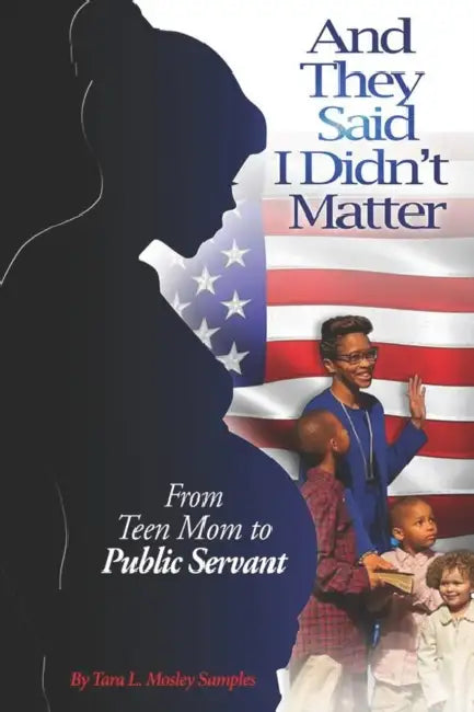 And They Said I Didn't Matter: From Teen Mom to Public Servant by Lizabeth a. Rogers, Debbie Juniewicz, Nina Turner