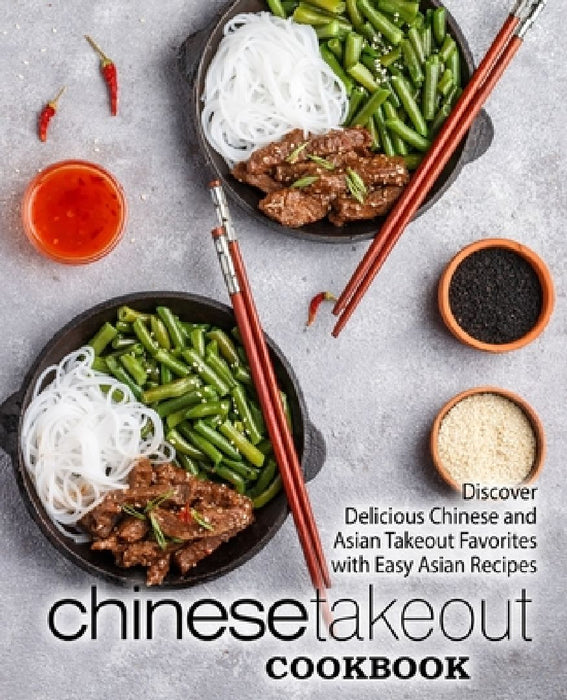 Chinese Takeout Cookbook: Discover Delicious Chinese and Asian Takeout Favorites with Easy Asian Re  by Booksumo Press