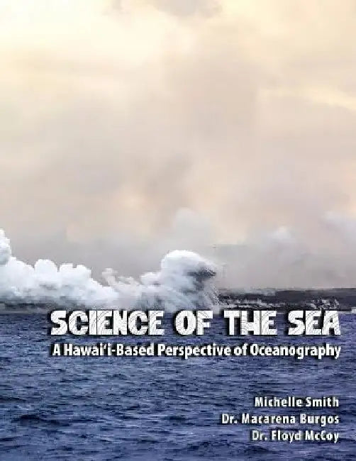 Science of the Sea: A Hawai'i-Based Perspective of Oceanography by Michelle Smith