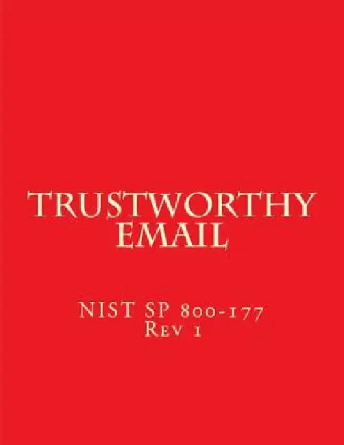 Trustworthy Email: NIST Special Publication 800-177 by National Institute of Standards and Tech