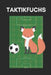 Taktikfuchs: Der Spiel-Begleiter Für Jeden Fußballtrainer, Mit Vielen Infos Zum Spielverlauf Und Einer Taktiktafel, 122 Seiten by Notizbuch, Sportliches