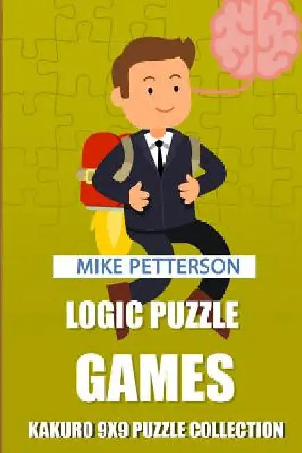 Logic Puzzle Games: Kakuro 9x9 Puzzle Collection by Mike Petterson