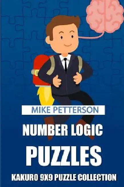 Number Logic Puzzles: Kakuro 9x9 Puzzle Collection by Mike Petterson