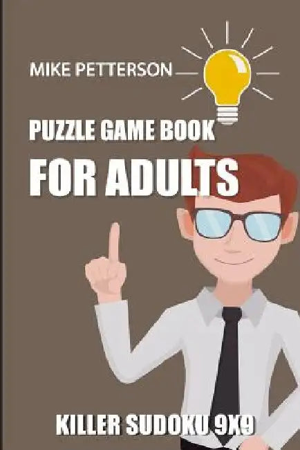 Puzzle Game Book For Adults: Killer Sudoku 9x9 by Mike Petterson