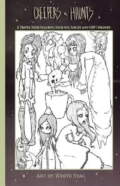 Creepers and Haunts a Travel Sized Coloring Book for Adults and Odd Children: Ghosts, Vampires, Zombies, Witches, Coffee and Cats and Other Spooky Stu by White Stag