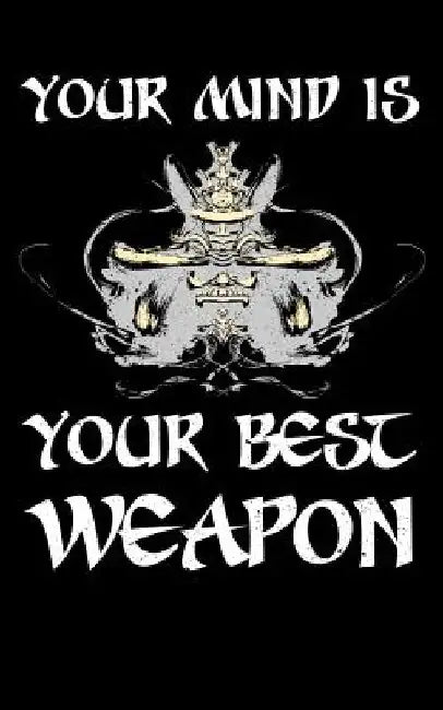 Your Mind Is Your Best Weapon: Write Your Inspirational Quotes and Motivational Ideas. That's what will make Your Mind Your Best Weapon. Never forget by Ruy R