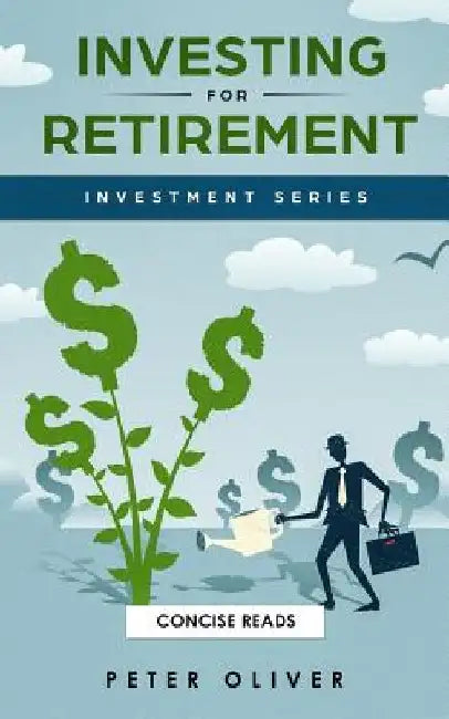 Investing For Retirement by Concise Reads