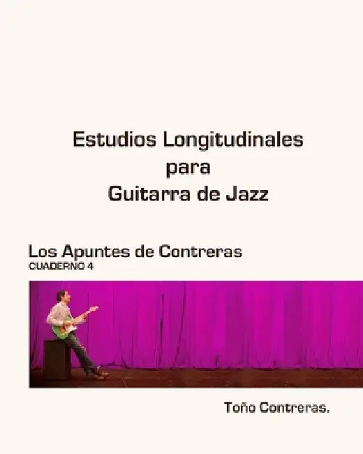 Estudios Longitudinales para Guitarra de Jazz by Contreras, Toño