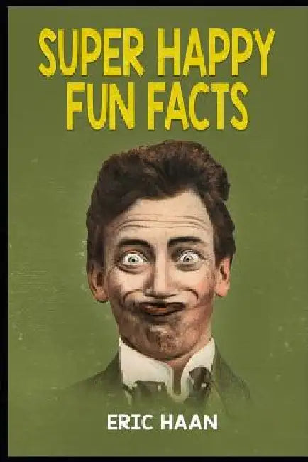 Super Happy Fun Facts by Eric Haan