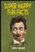 Super Happy Fun Facts by Eric Haan