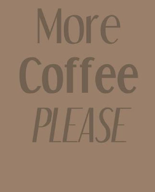 More Coffee Please by Paul Doodles