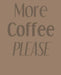 More Coffee Please by Paul Doodles