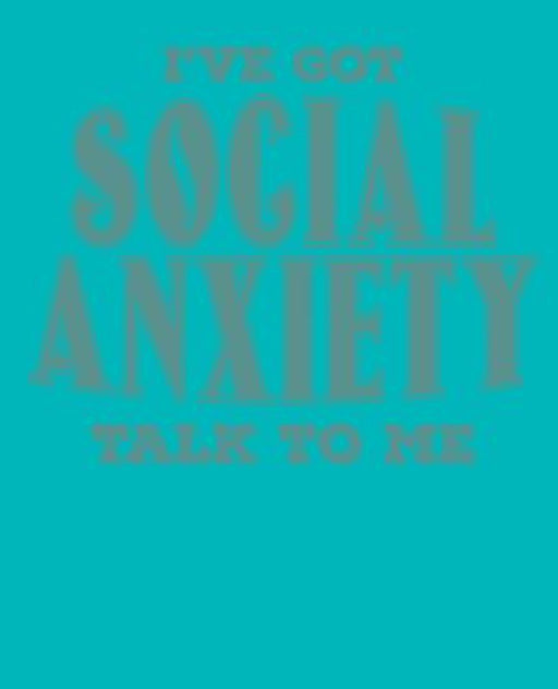 I've Got Social Anxiety Talk to Me by Paul Doodles