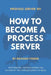 Process Server 101: How to Become a Process Server by Richard Young