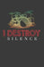 I Destroy Silence by Zone365 Creative Journals