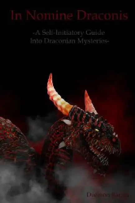 In Nomine Draconis: Self-Initiatory Guide into Draconian Mysteries by Daemon Barzai