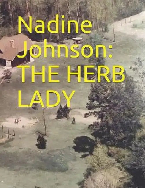 Nadine Johnson: The Herb Lady by Nadine Johnson