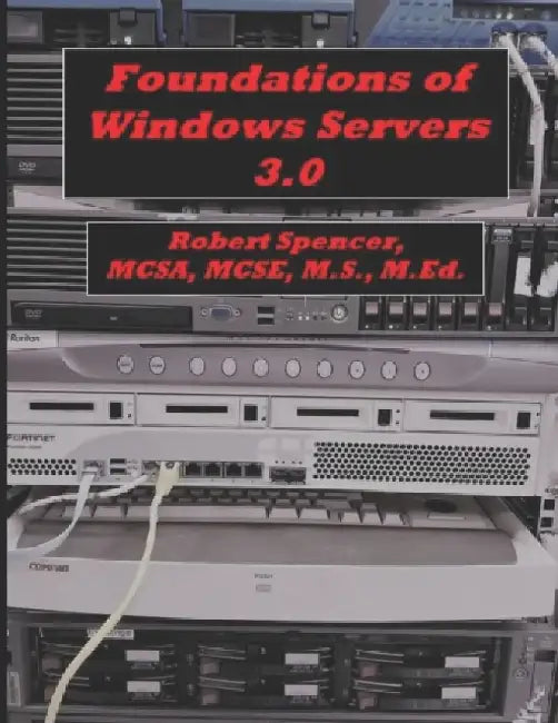 Foundations of Windows Servers 3.0 by Robert Spencer