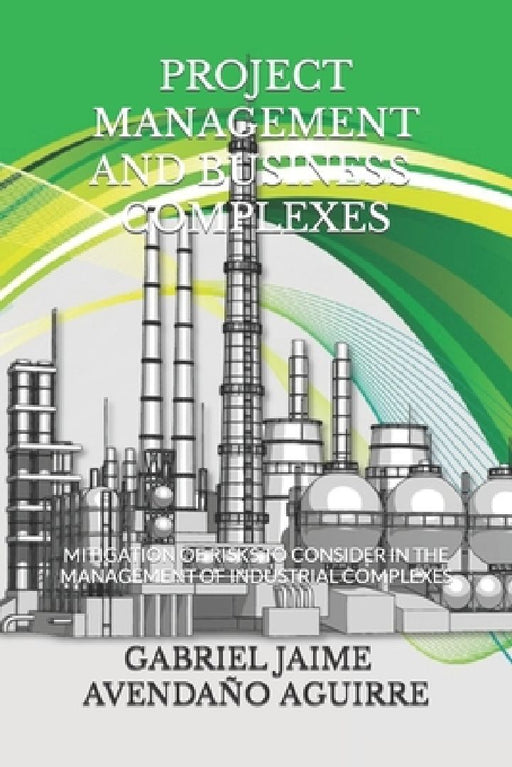 Project Management and Business Complexes.: Risks and mitigations to consider during business management and projects. by Gabriel Jaime Avendaño Aguirre