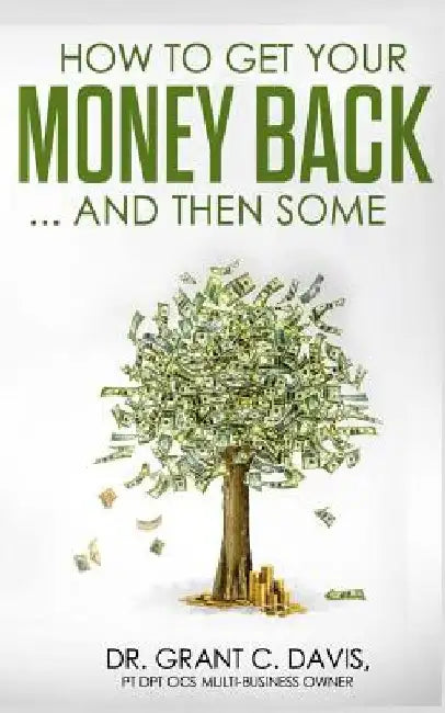 How To Get Your Money Back ... And Then Some by Anna Yaremenko Davis
