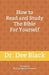 How To Read and Study The Bible For Yourself by Dee Black