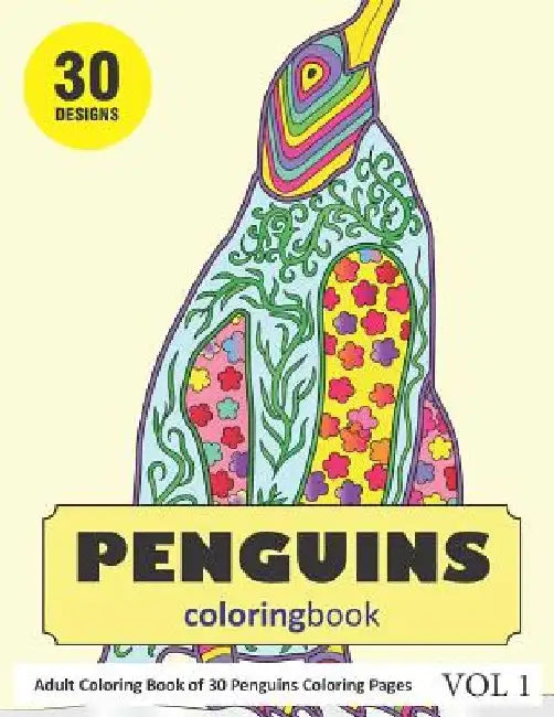 Penguins Coloring Book: 30 Coloring Pages of Penguin Designs in Coloring Book for Adults (Vol 1) by Sonia Rai