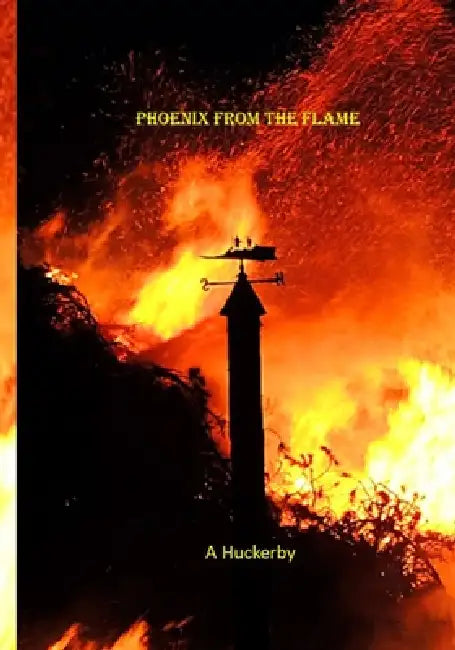 Phoenix from the Flame: Historical Romance by Alan Huckerby