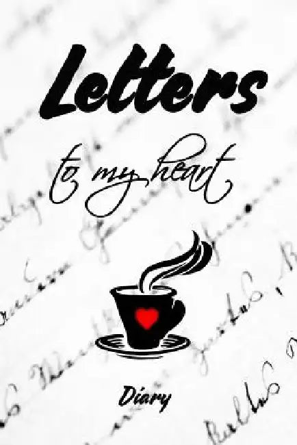 Letters to My Heart Diary by Free Life Compass