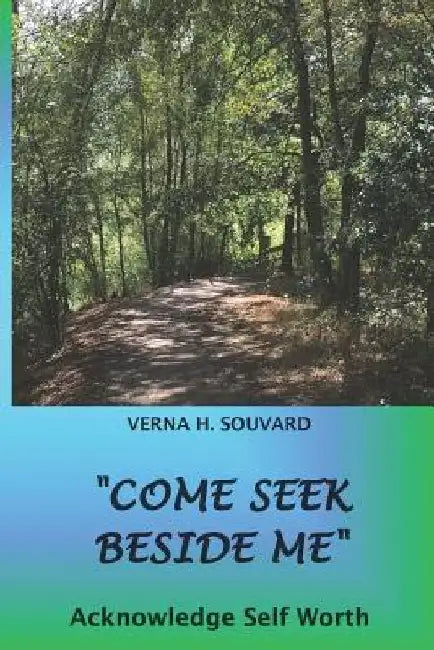 "Come Seek Beside Me": Acknowledge Self Worth by Verna H. Souvard