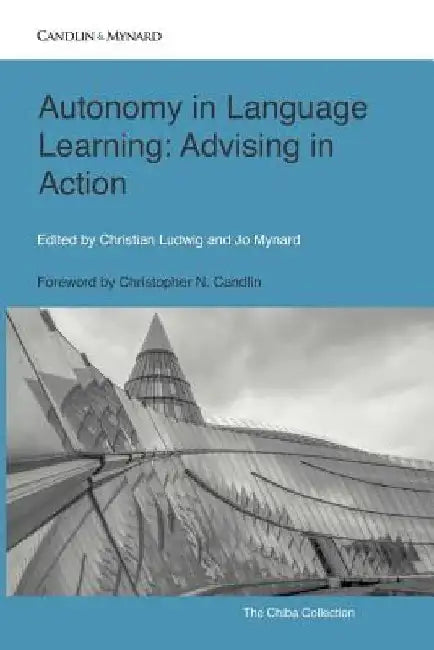 Autonomy in Language Learning: Advising in Action by Jo Mynard