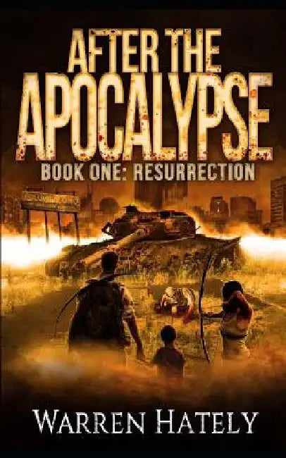 After the Apocalypse Book 1 Resurrection: a zombie apocalypse political action thriller by Warren Hately