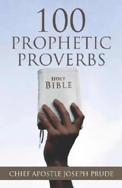 100 Prophetic Proverbs by Joseph L. Prude