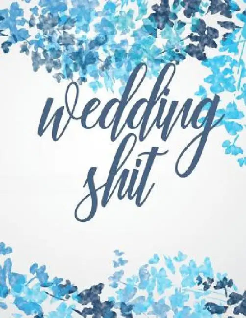 Wedding Shit: You Got This. Organize, Plan & Prepare the Best Damn Day of Your Life. by Wedding Squad