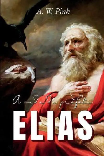 A Vida do Profeta Elias by Pink, A. W.