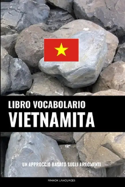 Libro Vocabolario Vietnamita: Un Approccio Basato sugli Argomenti by Languages, Pinhok